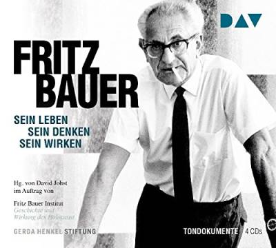 Fritz Bauer. Sein Leben, sein Denken, sein Wirken: Tondokumente mit Burghart Klaußner (4 CDs) von Audio Verlag Der GmbH